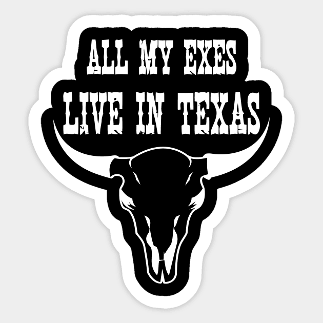 All My Exes Live In Texas Sticker by Sigelgam31